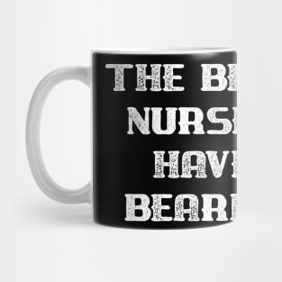 The Best Nurses Have Beards Mug
